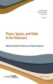 Places Spaces and Voids in the Holocaust